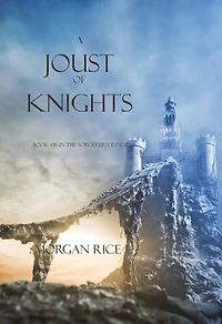 A Joust of Knights (Book #16 the Sorcerer's Ring)