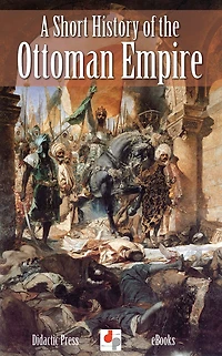 A Short History of the Ottoman Empire