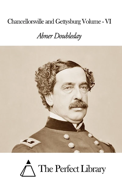 Chancellorsville and Gettysburg Volume - VI