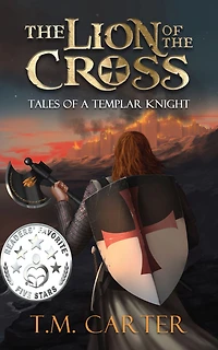 The Lion of the Cross: Tales of a Templar Knight