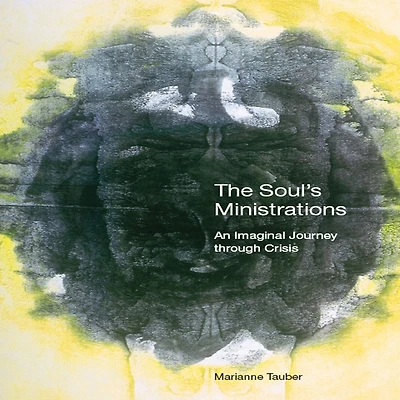 The Soul's Ministrations: An Imaginal Journey Through Crisis