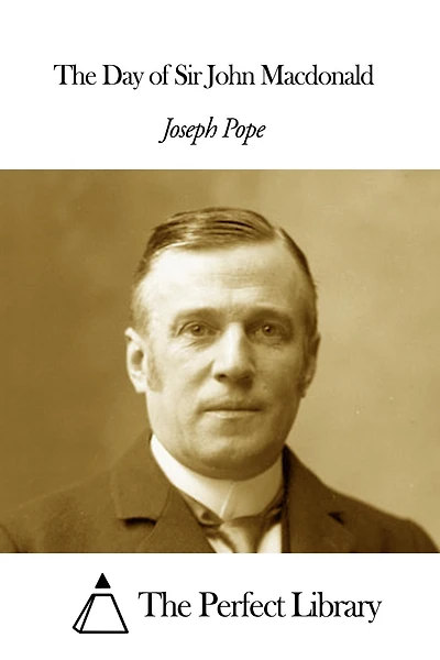 The Day of Sir John Macdonald
