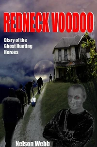 Redneck Voodoo: Diary of the Ghost Hunting Heroes