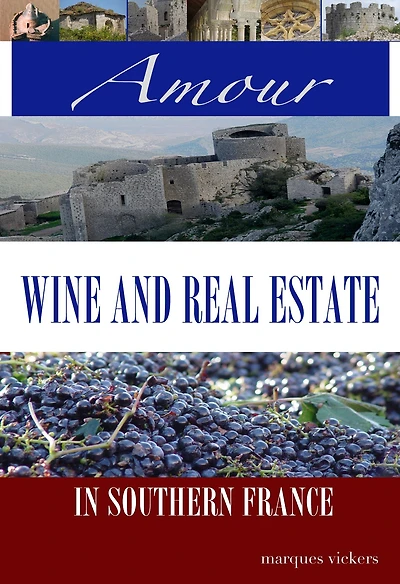 Amour, Wine and Real Estate Southern France