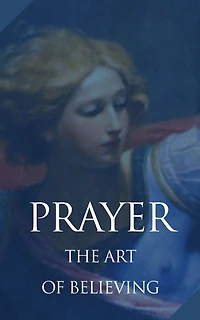 Prayer: The Art of Believing - Neville