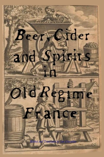 Beer, Cider and Spirits in Old Regime France