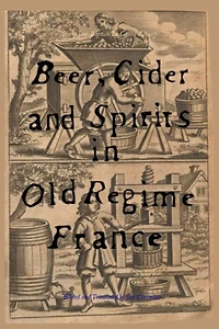 Beer, Cider and Spirits in Old Regime France