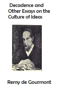 Decadence, and Other Essays on the Culture of Ideas (Cram Edition)