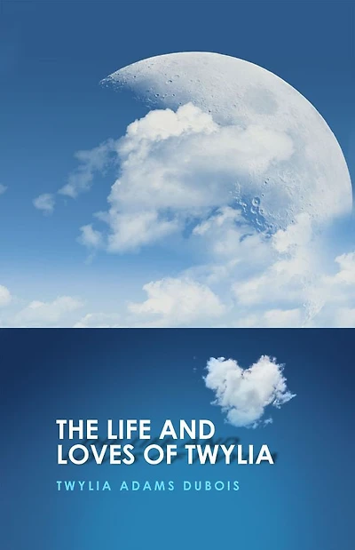 The Life and Loves of Twylia