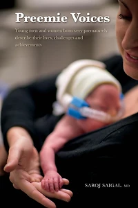 Preemie Voices Young men and women born very prematurely describe their lives, challenges achievements