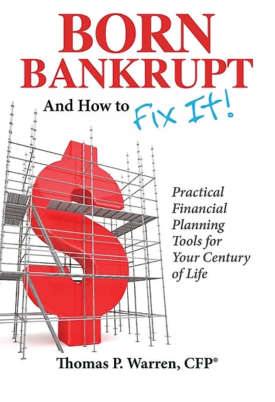 Born Bankrupt And How to Fix it! Practical Financial Planning Tools for Your Century of Life