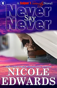 Never Say (Sniper 1 Security Series #2)