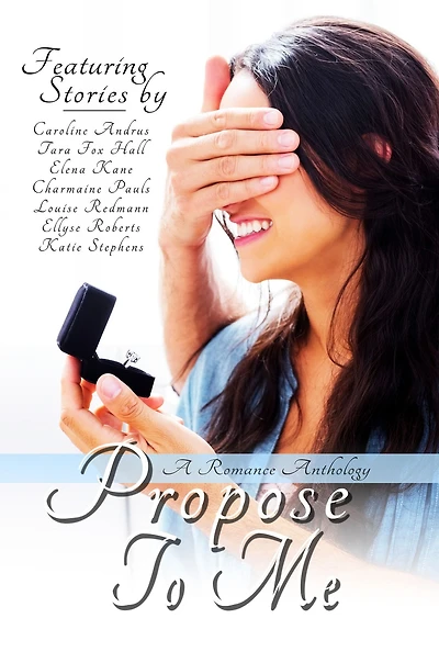 Propose To Me, A Romance Anthology