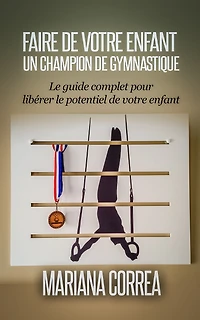Faire de votre enfant un champion de gymnastique