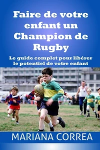 Faire de votre enfant un Champion de Rugby