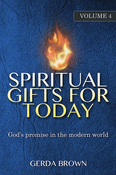 Spiritual Gifts For Today: Volume 4