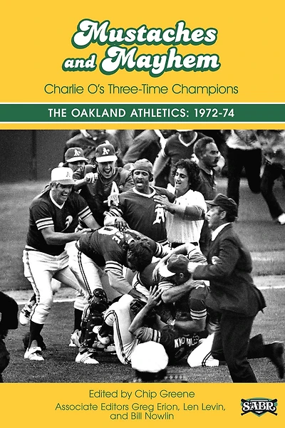 Mustaches and Mayhem: Charlie O's Three-Time Champions: The Oakland Athletics: 1972-74