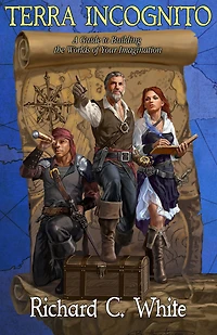 Terra Incognito: A Guide to Building the Worlds of Your Imagination