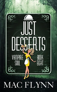 Just Desserts (Vampire Soul, Book Eight)