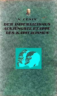 Der Imperialismus als jungste Etappe des Kapitalismus