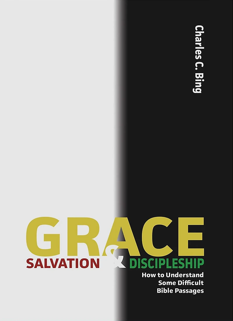 Grace, Salvation, and Discipleship: How to Understand Some Difficult Bible Passages