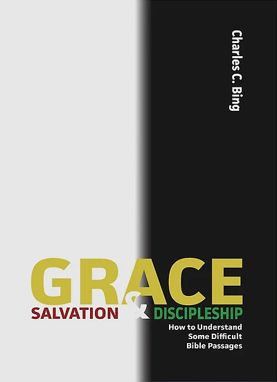 Grace, Salvation, and Discipleship: How to Understand Some Difficult Bible Passages