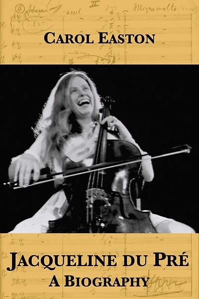Jacqueline Du Pre: A Biography