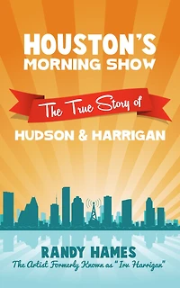 Houston's Morning Show: The True Story of Hudson & Harrigan