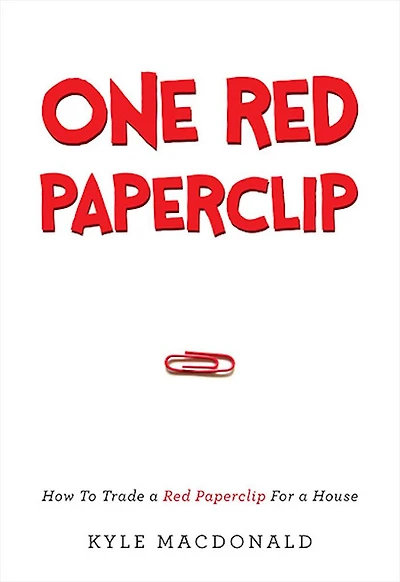 One Red Paperclip: How To Trade a Paperclip For House