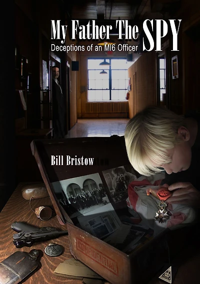 My Father The Spy: Deceptions of an MI6 Officer