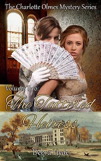 The Tattered Heiress - Volume Two of the Charlotte Olmes Mystery Series