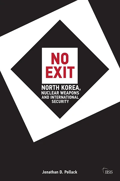 No Exit: North Korea, Nuclear Weapons, and International Security