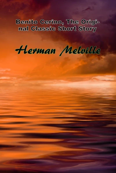 Benito Cerino, The Original Classic Short Story