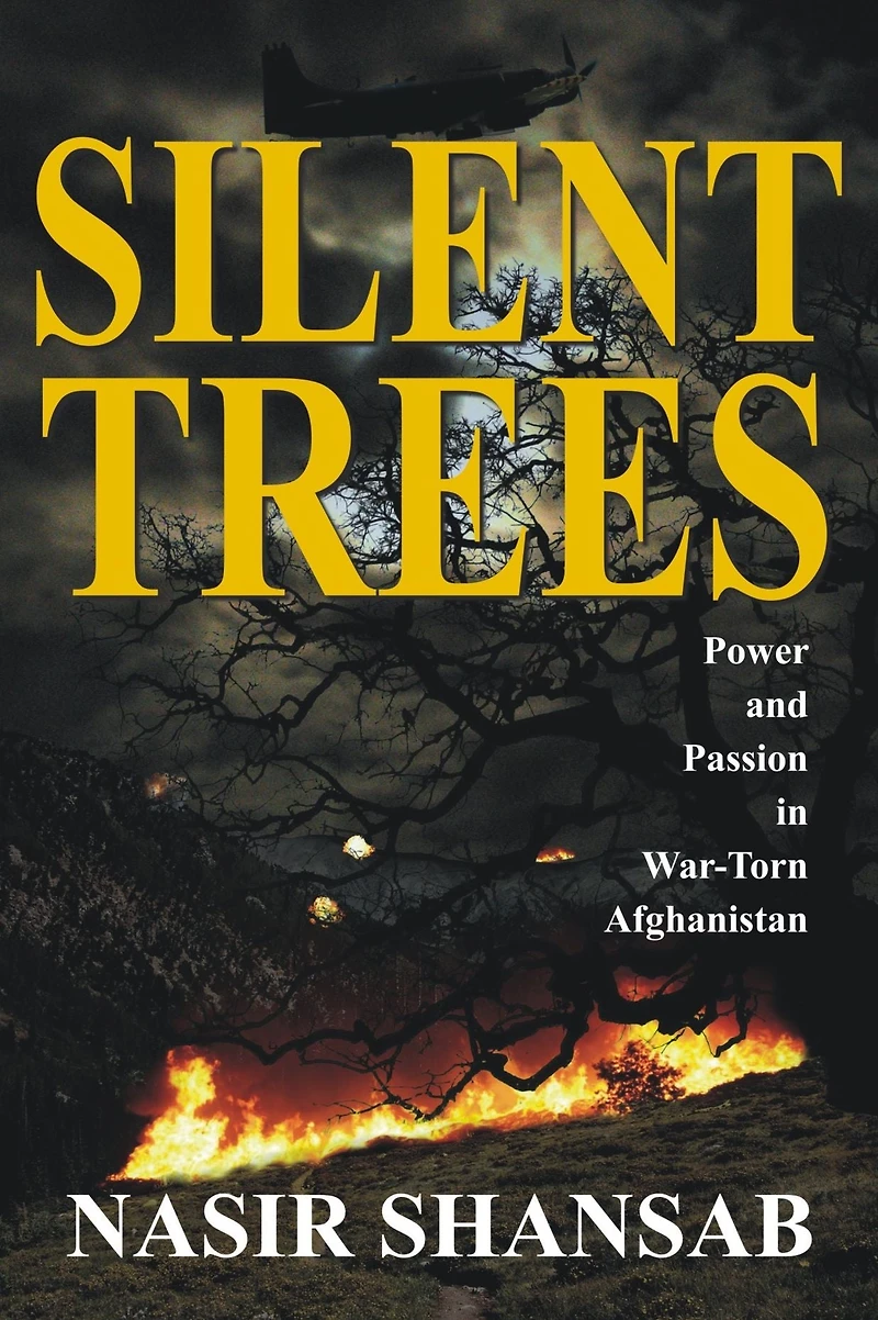 Silent Trees: Power and Passion in War Torn Afghanistan