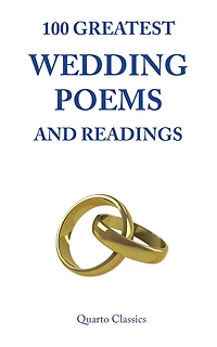 100 GREATEST WEDDING POEMS AND READINGS