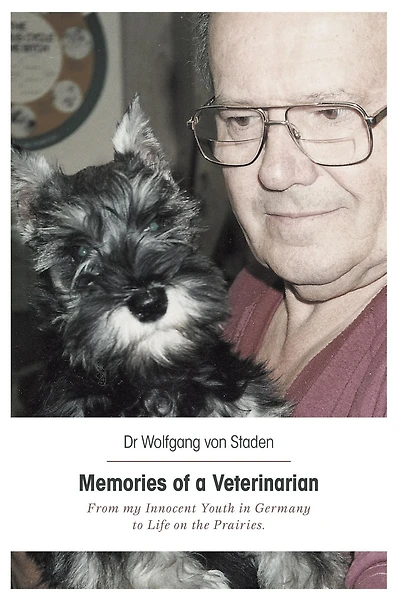 Memories of a Veterinarian: From my Innocent Youth in Germany to Life on the Prairies