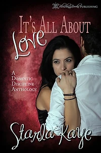 It's All About Love: A Domestic Discipline Anthology