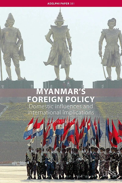 Myanmar's Foreign Policy: Domestic Influences and International Implications