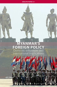 Myanmar's Foreign Policy: Domestic Influences and International Implications