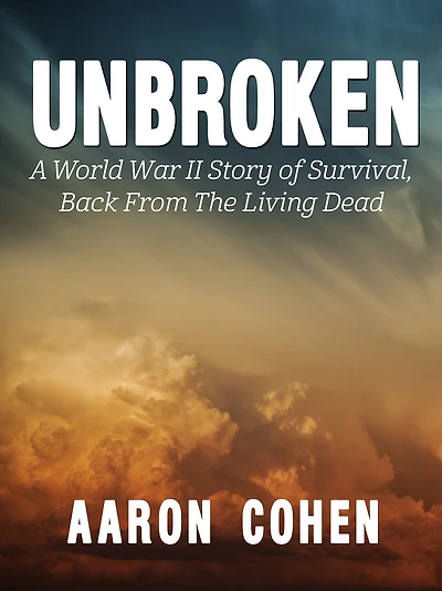 Unbroken: A World War ll Story of Survival, Back From The Living Dead