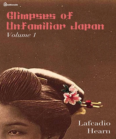 Glimpses of Unfamiliar Japan: Vol 1