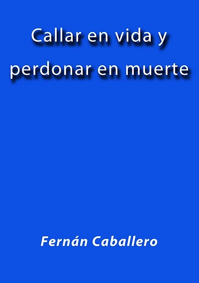 Callar en vida y perdonar en muerte