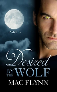 Desired By the Wolf: Part 3 (BBW Werewolf Shifter Romance)