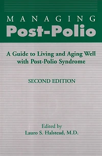 Managing Post-Polio: A Guide to Living and Aging Well with Post-Polio Syndrome