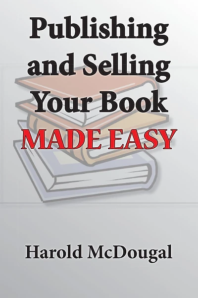 Publishing and Selling Your Book Made Easy
