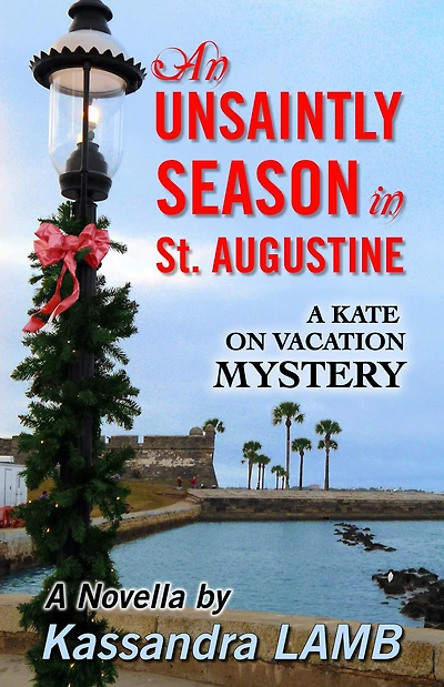 An Unsaintly Season in St. Augustine (A Kate on Vacation Mystery, #1)