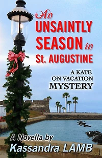 An Unsaintly Season in St. Augustine (A Kate on Vacation Mystery, #1)