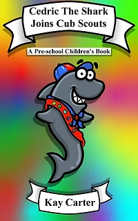 Cedric The Shark Joins Cub Scouts (Bedtime Stories For Children, #5)