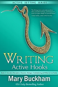 Writing Active Hooks Book 2: Evocative Description, Character, Dialogue, Foreshadowing and Where to Use Hooks