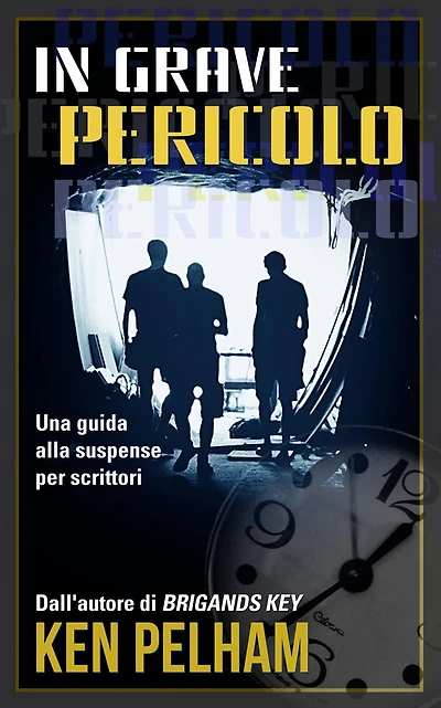 In Grave Pericolo: Una Guida Alla Suspense Per Scrittori
